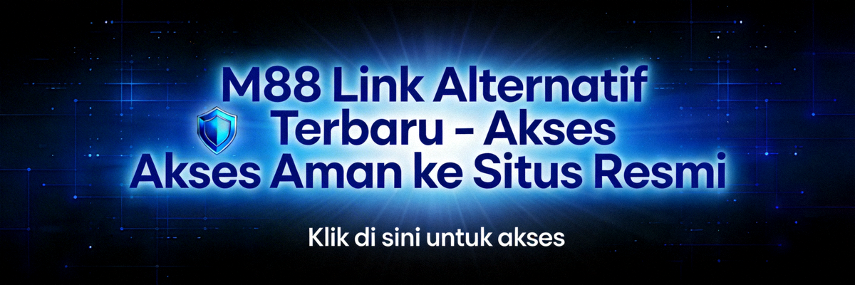 M88 Link Alternatif Terbaru - Akses Aman ke Situs Resmi
